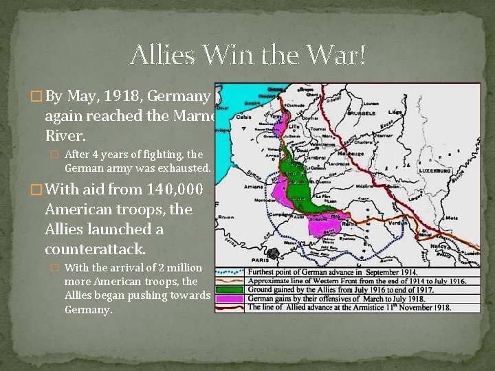 Allies Win the War! � By May, 1918, Germany again reached the Marne River.