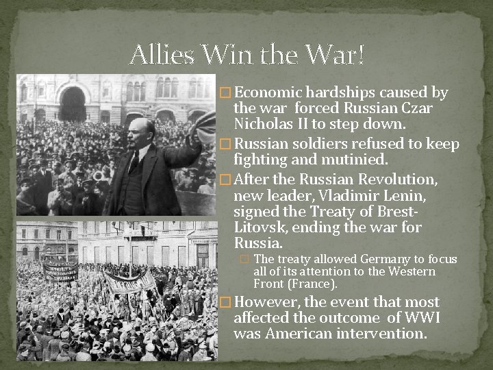 Allies Win the War! � Economic hardships caused by the war forced Russian Czar