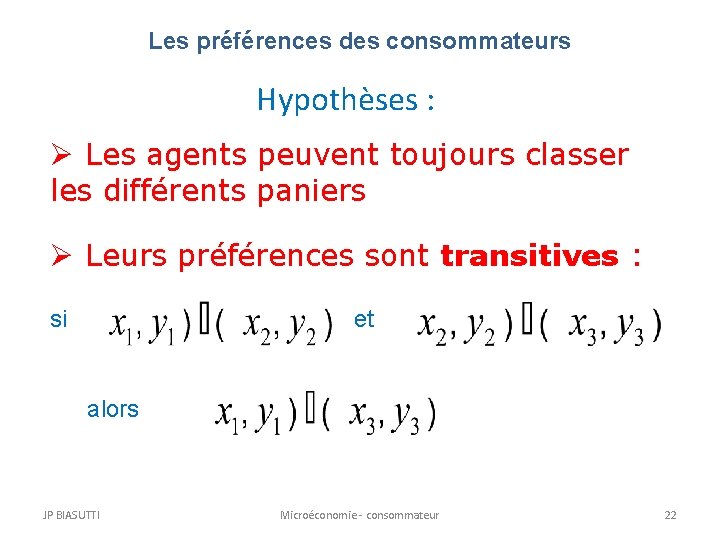 Les préférences des consommateurs Hypothèses : Les agents peuvent toujours classer les différents paniers