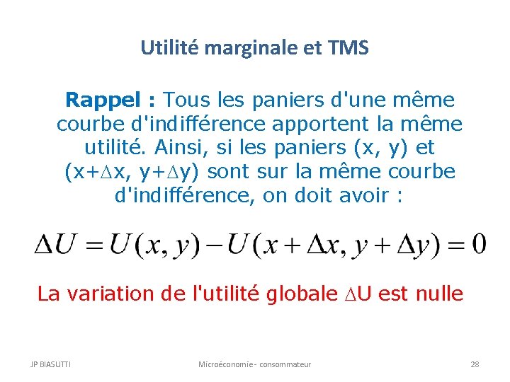 Utilité marginale et TMS Rappel : Tous les paniers d'une même courbe d'indifférence apportent