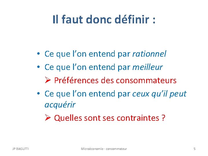 Il faut donc définir : • Ce que l’on entend par rationnel • Ce