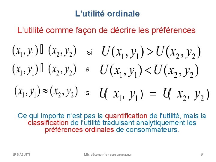 L’utilité ordinale L’utilité comme façon de décrire les préférences si si si Ce qui