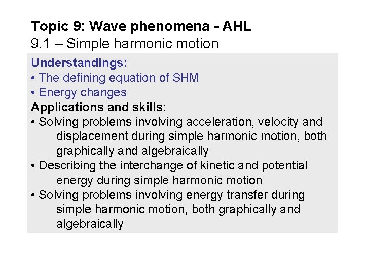Topic 9: Wave phenomena - AHL 9. 1 – Simple harmonic motion Understandings: •