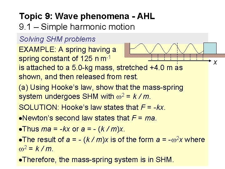 Topic 9: Wave phenomena - AHL 9. 1 – Simple harmonic motion Solving SHM