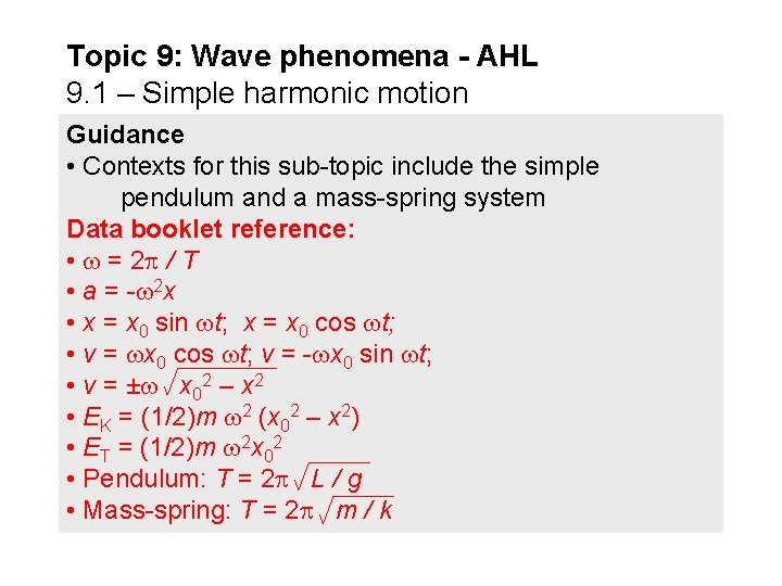 Topic 9: Wave phenomena - AHL 9. 1 – Simple harmonic motion Guidance •