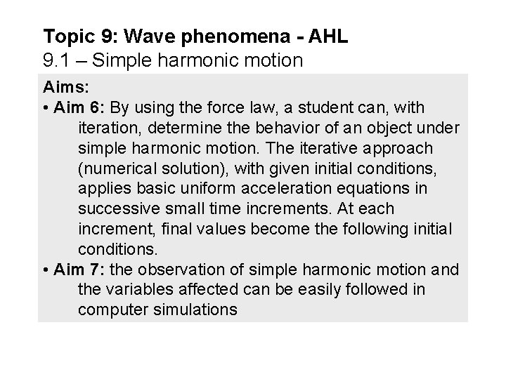 Topic 9: Wave phenomena - AHL 9. 1 – Simple harmonic motion Aims: •