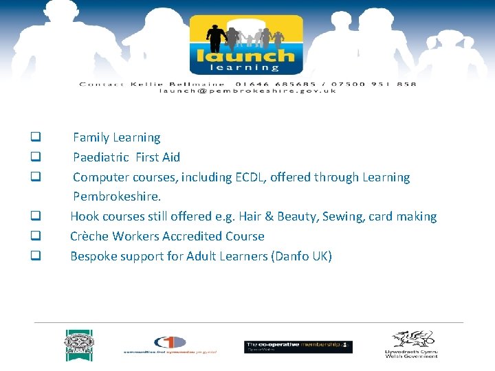 q q q Family Learning Paediatric First Aid Computer courses, including ECDL, offered through