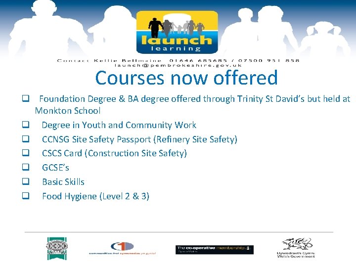 Courses now offered q Foundation Degree & BA degree offered through Trinity St David’s