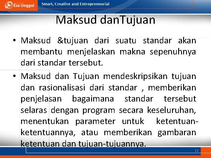 Maksud dan. Tujuan • Maksud &tujuan dari suatu standar akan membantu menjelaskan makna sepenuhnya