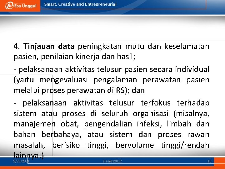 4. Tinjauan data peningkatan mutu dan keselamatan pasien, penilaian kinerja dan hasil; - pelaksanaan