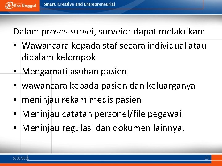 Dalam proses survei, surveior dapat melakukan: • Wawancara kepada staf secara individual atau didalam