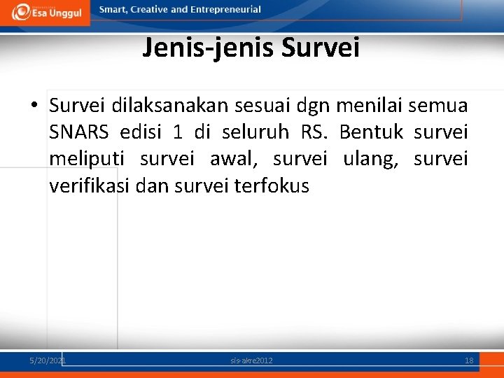 Jenis-jenis Survei • Survei dilaksanakan sesuai dgn menilai semua SNARS edisi 1 di seluruh