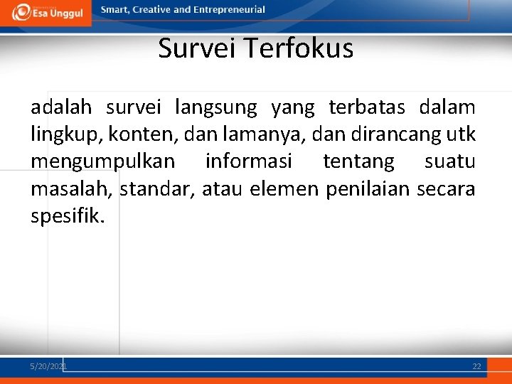 Survei Terfokus adalah survei langsung yang terbatas dalam lingkup, konten, dan lamanya, dan dirancang