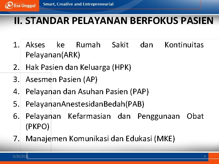 II. STANDAR PELAYANAN BERFOKUS PASIEN 1. Akses ke Rumah Sakit dan Kontinuitas Pelayanan(ARK) 2.