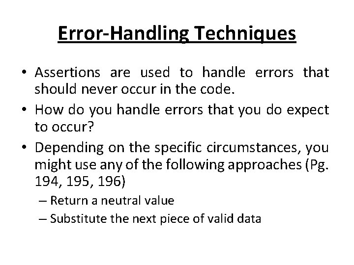 Error-Handling Techniques • Assertions are used to handle errors that should never occur in