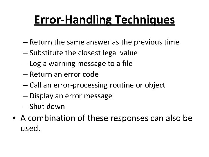 Error-Handling Techniques – Return the same answer as the previous time – Substitute the