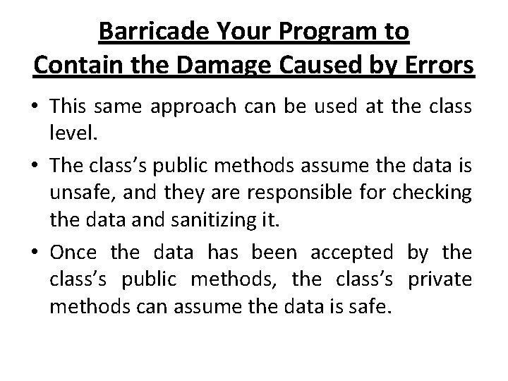 Barricade Your Program to Contain the Damage Caused by Errors • This same approach