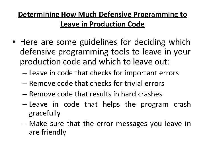 Determining How Much Defensive Programming to Leave in Production Code • Here are some