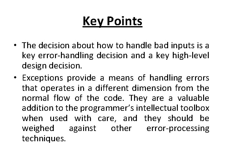 Key Points • The decision about how to handle bad inputs is a key
