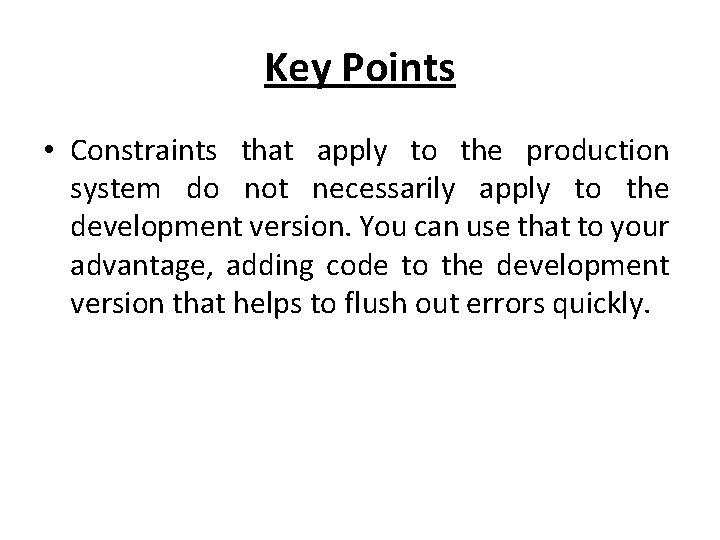Key Points • Constraints that apply to the production system do not necessarily apply