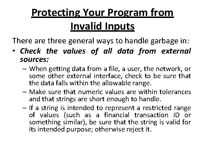 Protecting Your Program from Invalid Inputs There are three general ways to handle garbage