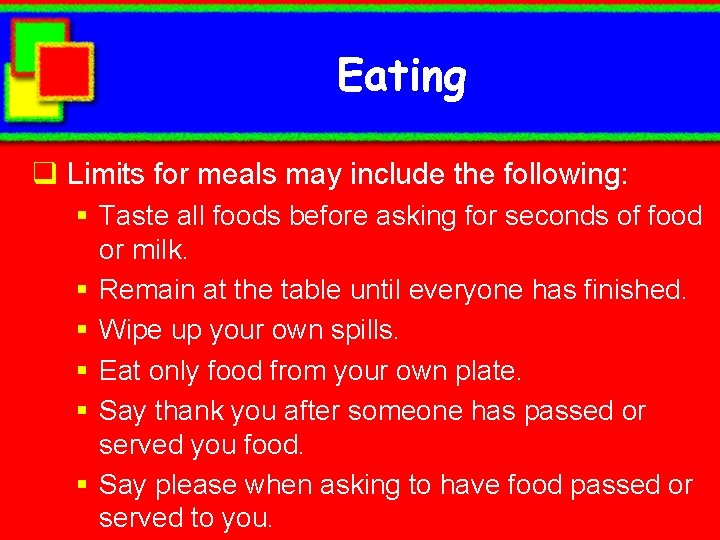 Eating q Limits for meals may include the following: § Taste all foods before