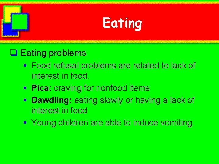 Eating q Eating problems § Food refusal problems are related to lack of interest