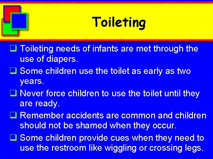 Toileting q Toileting needs of infants are met through the use of diapers. q