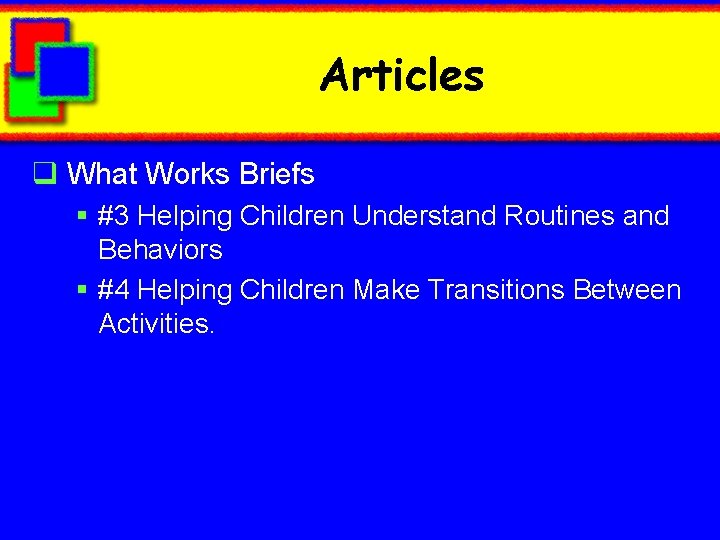 Articles q What Works Briefs § #3 Helping Children Understand Routines and Behaviors §