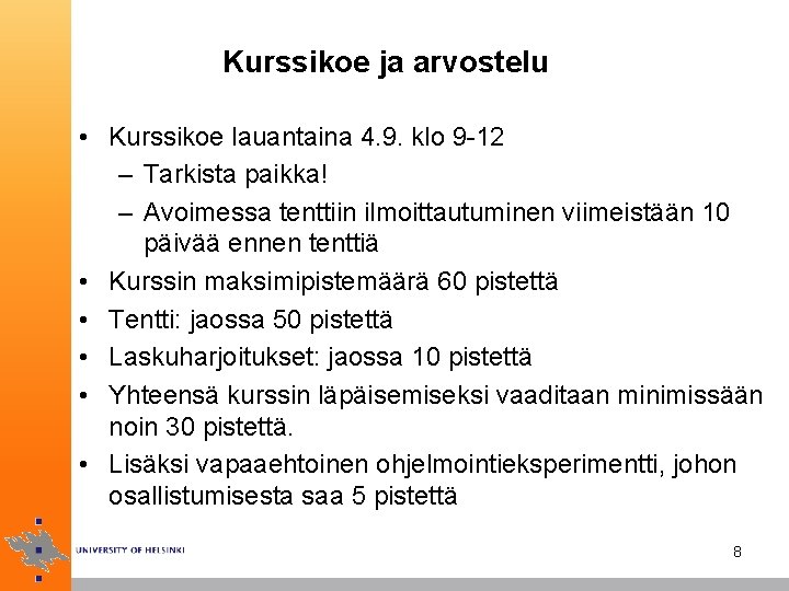 Kurssikoe ja arvostelu • Kurssikoe lauantaina 4. 9. klo 9 -12 – Tarkista paikka!