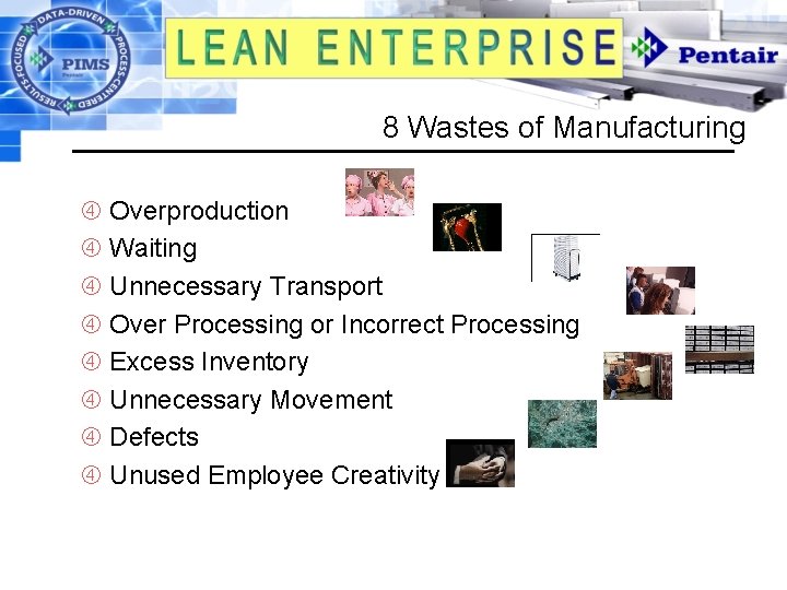 8 Wastes of Manufacturing Overproduction Waiting Unnecessary Transport Over Processing or Incorrect Processing Excess