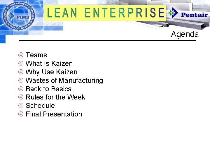 Agenda Teams What Is Kaizen Why Use Kaizen Wastes of Manufacturing Back to Basics