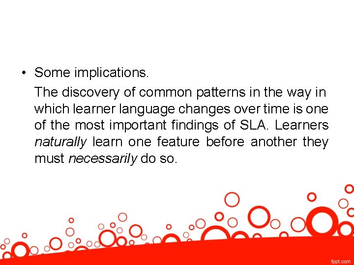  • Some implications. The discovery of common patterns in the way in which