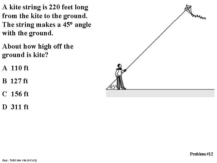 A kite string is 220 feet long from the kite to the ground. The