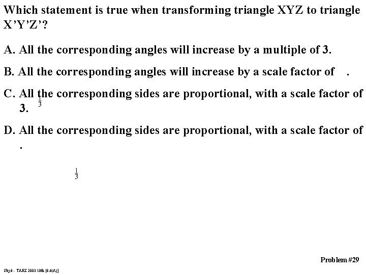 Which statement is true when transforming triangle XYZ to triangle X’Y’Z’? A. All the