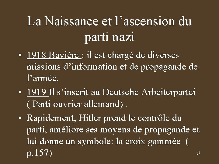 La Naissance et l’ascension du parti nazi • 1918 Bavière : il est chargé