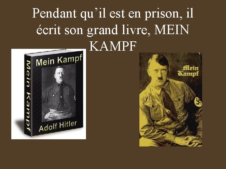 Pendant qu’il est en prison, il écrit son grand livre, MEIN KAMPF 