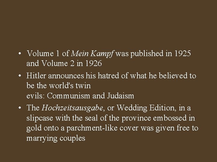  • Volume 1 of Mein Kampf was published in 1925 and Volume 2