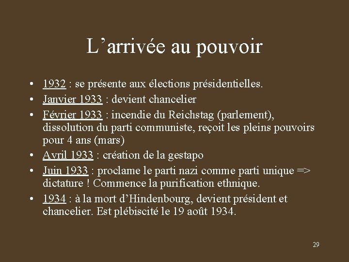 L’arrivée au pouvoir • 1932 : se présente aux élections présidentielles. • Janvier 1933