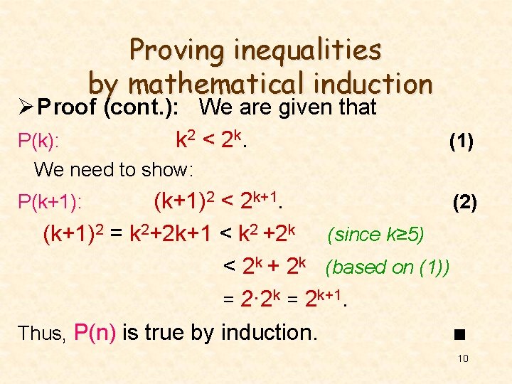 Proving inequalities by mathematical induction Ø Proof (cont. ): We are given that P(k):
