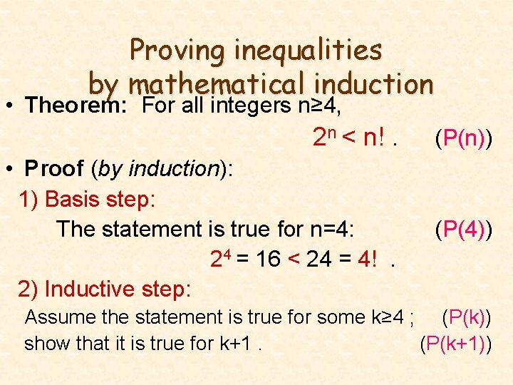 Proving inequalities by mathematical induction • Theorem: For all integers n≥ 4, 2 n