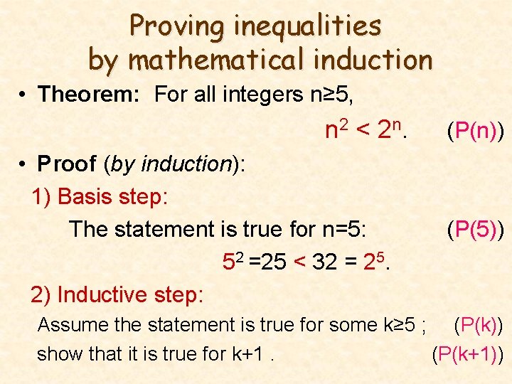 Proving inequalities by mathematical induction • Theorem: For all integers n≥ 5, n 2