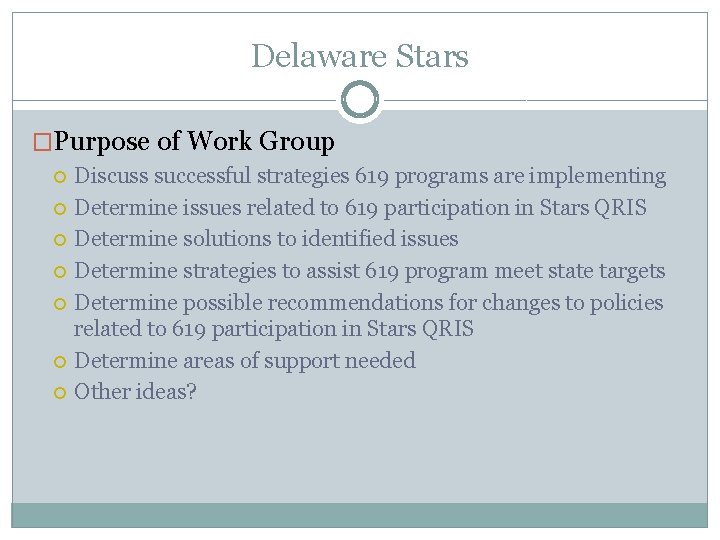 Delaware Stars �Purpose of Work Group Discuss successful strategies 619 programs are implementing Determine