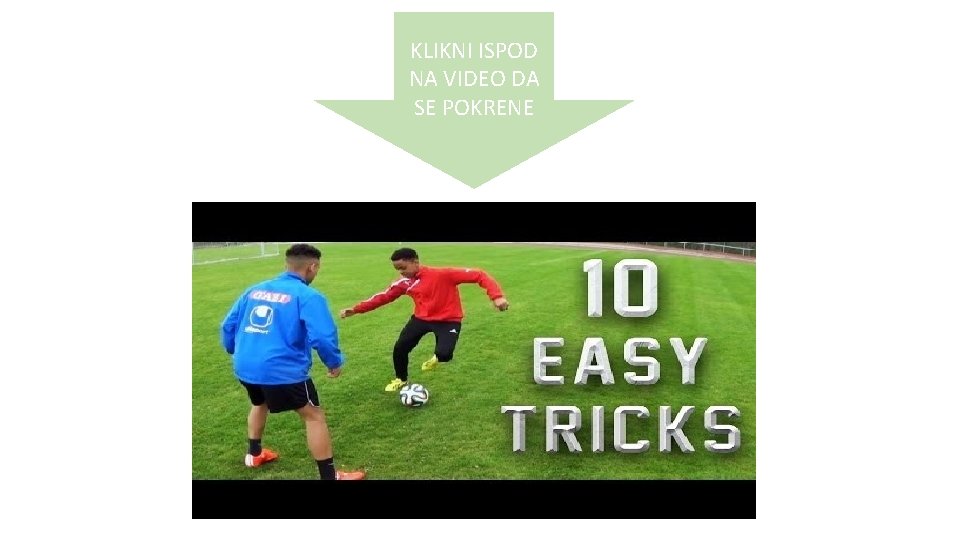 KLIKNI ISPOD NA VIDEO DA SE POKRENE 