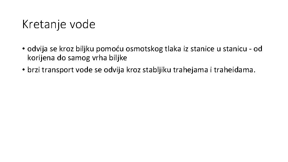 Kretanje vode • odvija se kroz biljku pomoću osmotskog tlaka iz stanice u stanicu