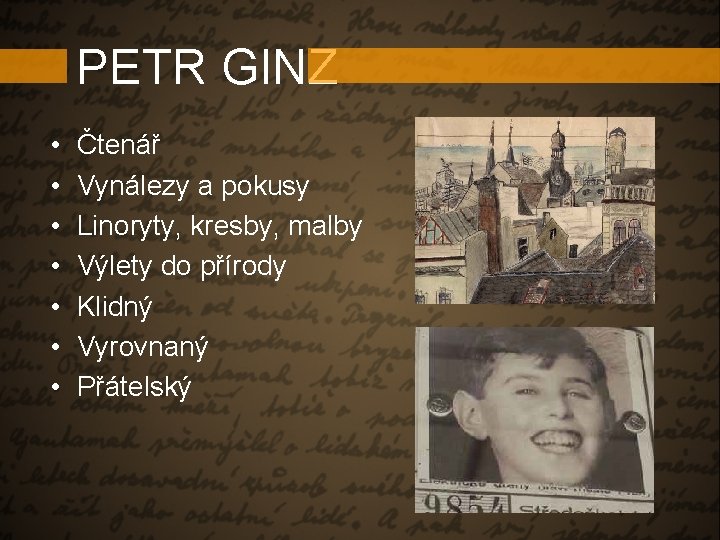 PETR GINZ • • Čtenář Vynálezy a pokusy Linoryty, kresby, malby Výlety do přírody