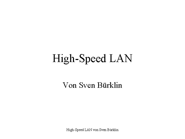 High-Speed LAN Von Sven Bürklin High-Speed LAN von Sven Bürklin 