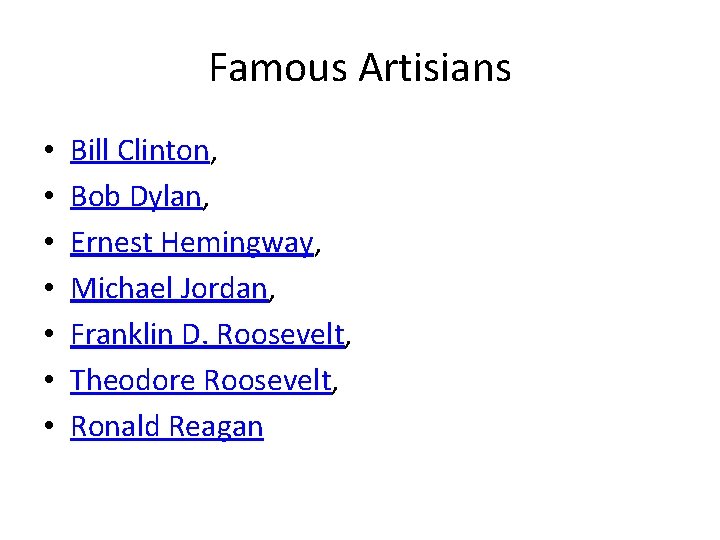 Famous Artisians • • Bill Clinton, Bob Dylan, Ernest Hemingway, Michael Jordan, Franklin D. Famous Artisians • • Bill Clinton, Bob Dylan, Ernest Hemingway, Michael Jordan, Franklin D.