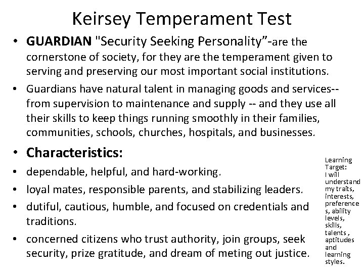 Keirsey Temperament Test • GUARDIAN "Security Seeking Personality”-are the cornerstone of society, for they Keirsey Temperament Test • GUARDIAN "Security Seeking Personality”-are the cornerstone of society, for they