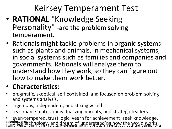 Keirsey Temperament Test • RATIONAL "Knowledge Seeking Personality" -are the problem solving temperament. • Keirsey Temperament Test • RATIONAL "Knowledge Seeking Personality" -are the problem solving temperament. •